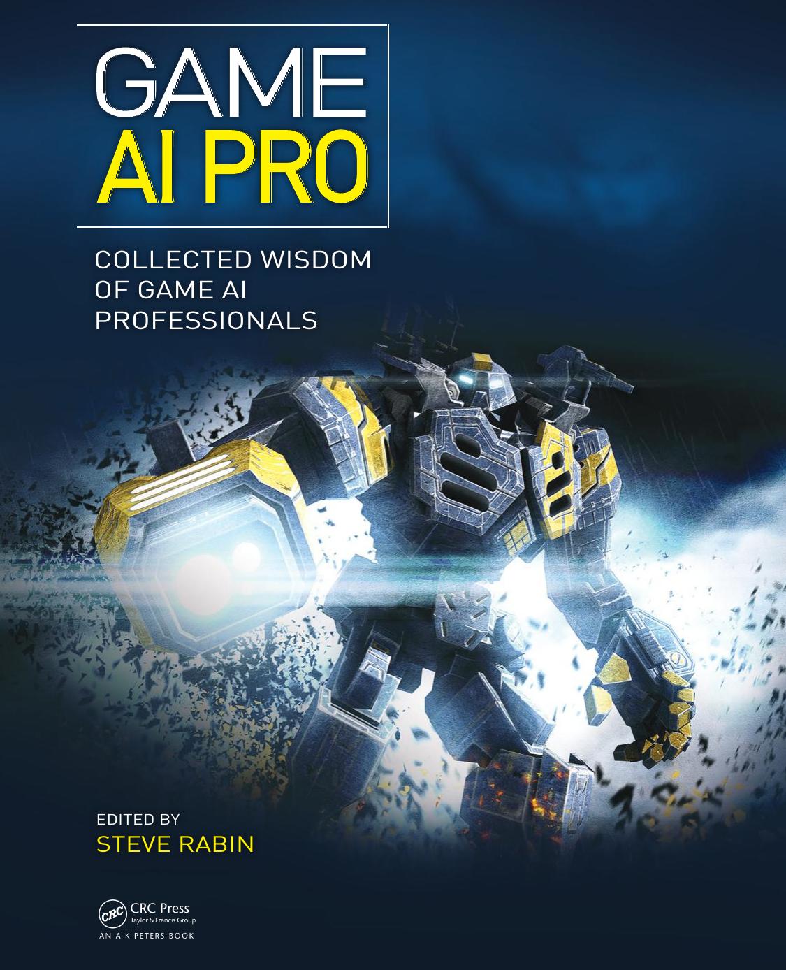 Game AI Pro: Collected Wisdom of Game AI Professionals