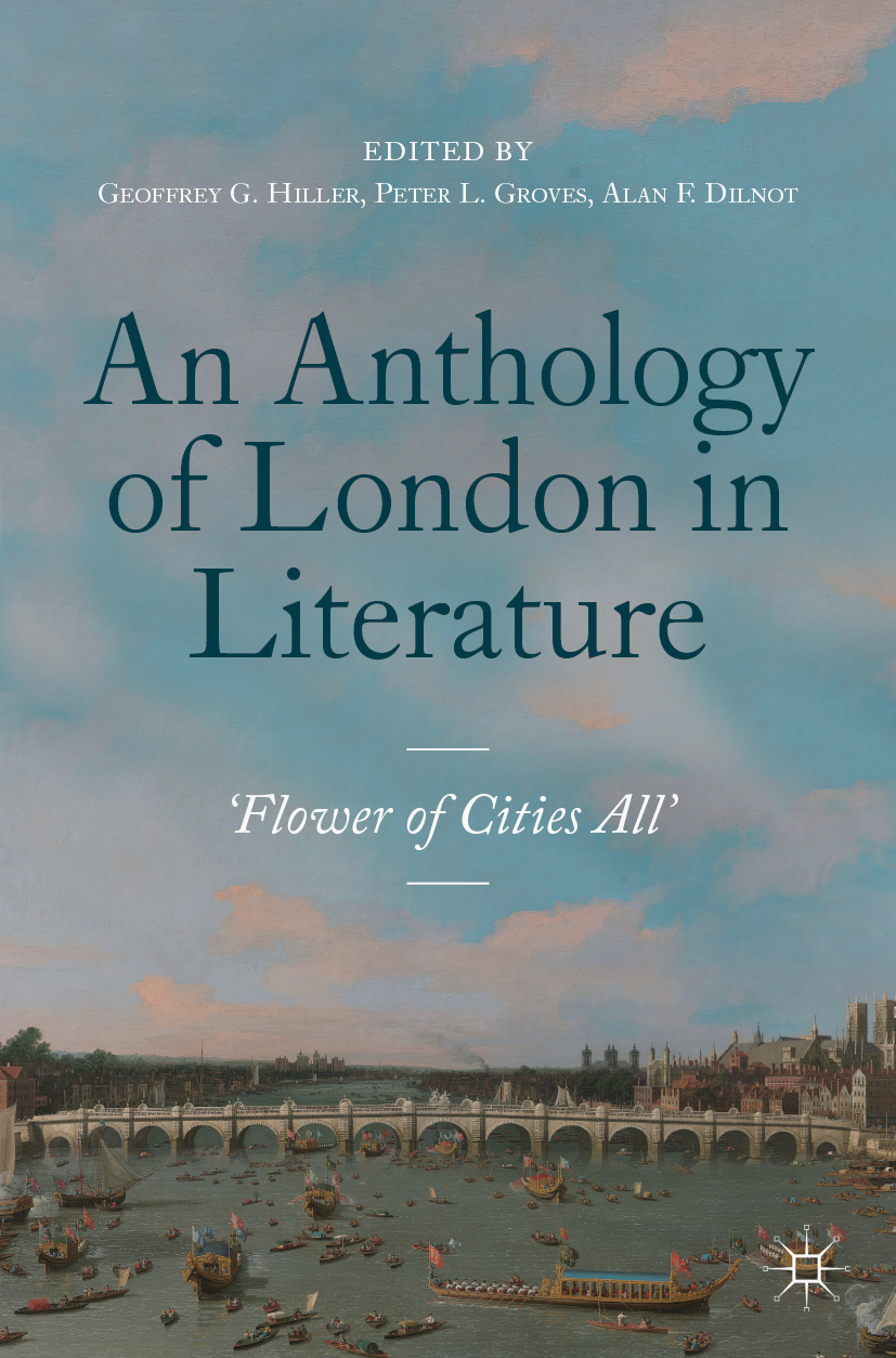 An Anthology of London in Literature, 1558–1914: ‘Flower of Cities All’