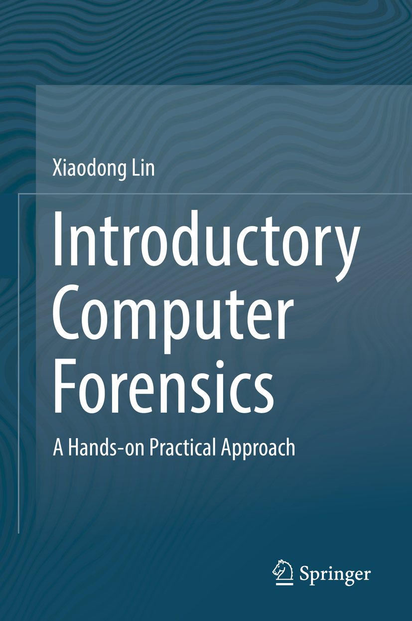 Introductory Computer Forensics: A Hands-on Practical Approach
