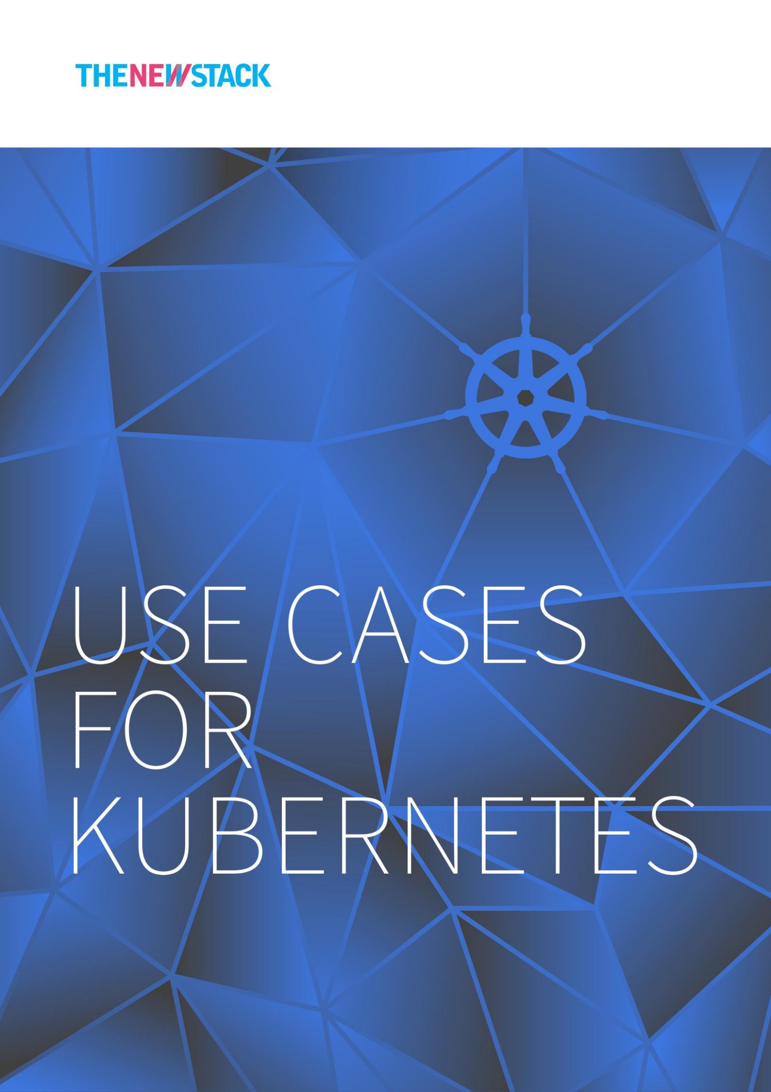 TheNewStack UseCasesForKubernetes