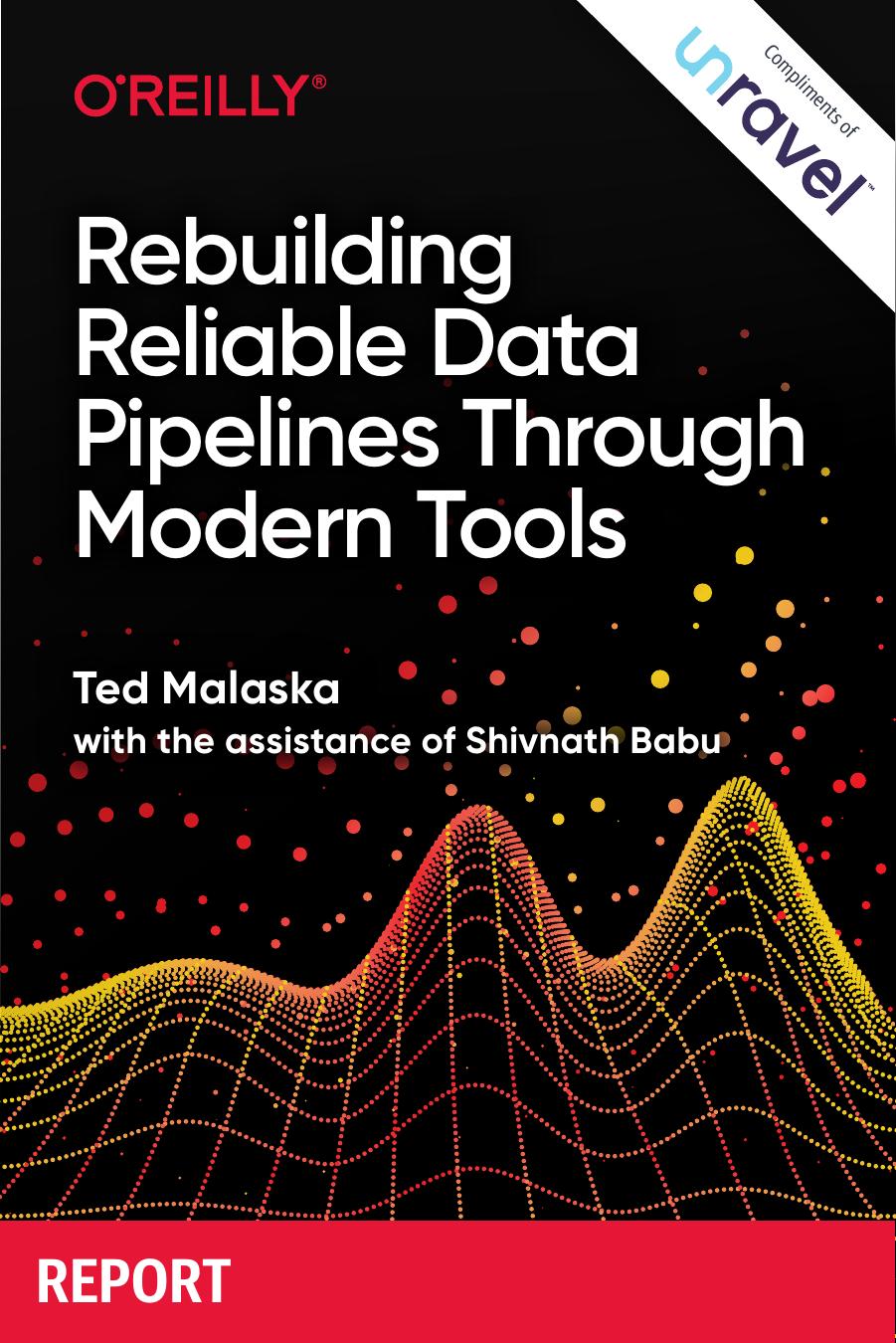 Rebuilding Reliable Data Pipelines Through Modern Tools